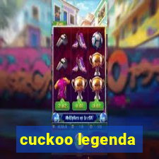 cuckoo legenda